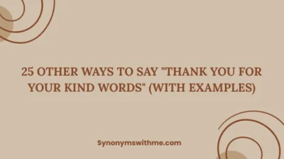 Other Ways to Say "Thank You for Your Kind Words"