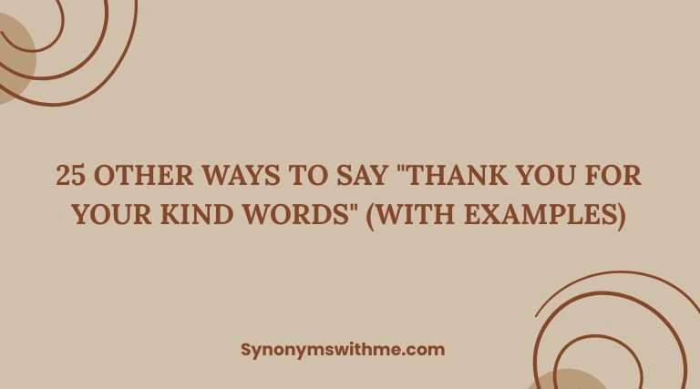 Other Ways to Say "Thank You for Your Kind Words"