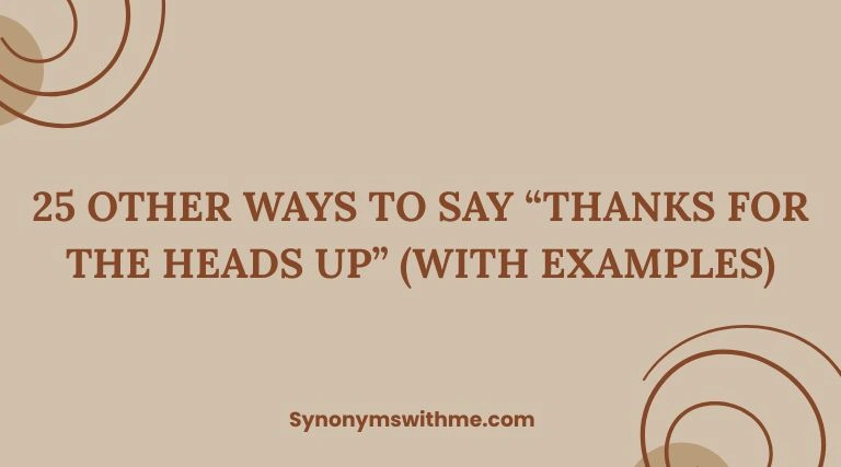 Other Ways to Say “Thanks for the Heads Up”