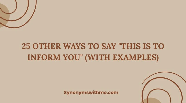 Other Ways to Say "This Is to Inform You"