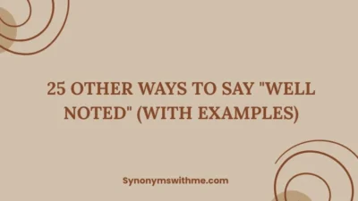 Other Ways to Say "Well Noted"
