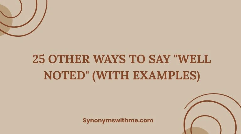 Other Ways to Say "Well Noted"