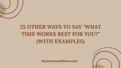Other Ways to Say "What Time Works Best for You?"