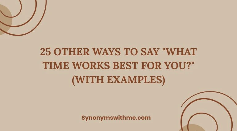 Other Ways to Say "What Time Works Best for You?"