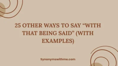 Other Ways to Say “With That Being Said”