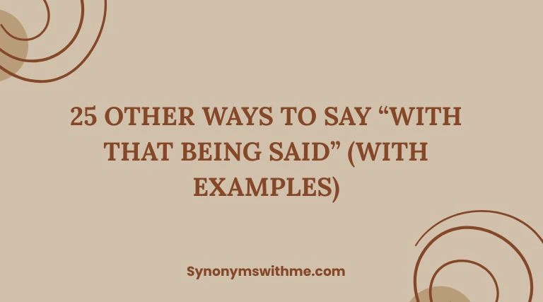 Other Ways to Say “With That Being Said”